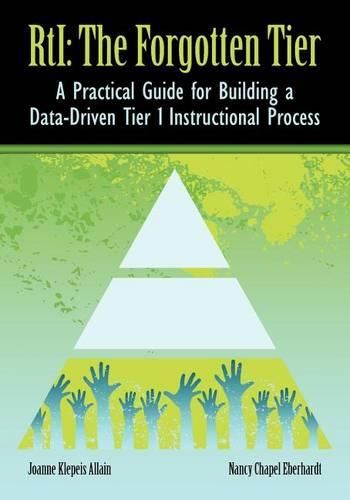 Cover image for RTI The Forgotten Tier: A Practical Guide for Building a Data-Driven Tier 1 Instructional Process