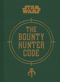 Cover image for Bounty Hunter Code: From The Files of Boba Fett