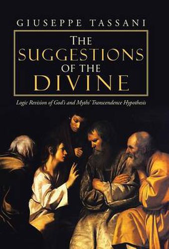 Cover image for The Suggestions of the Divine: Logic Revision of God's and Myths' Transcendence Hypothesis