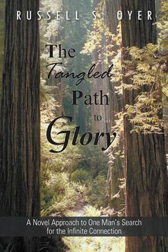 Cover image for The Tangled Path to Glory: A Novel Approach to One Man's Search for the Infinite Connection