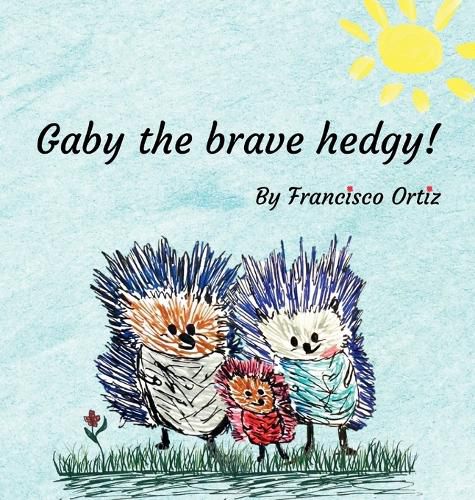 Cover image for Gaby the brave hedgy!