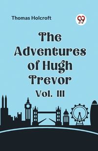 Cover image for The Adventures of Hugh Trevor Vol. III