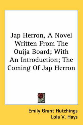 Cover image for Jap Herron, a Novel Written from the Ouija Board; With an Introduction; The Coming of Jap Herron