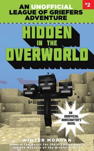 Cover image for Hidden in the Overworld: An Unofficial League of Griefers Adventure, #2