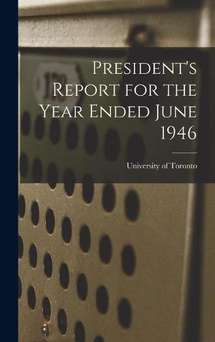 Cover image for President's Report for the Year Ended June 1946