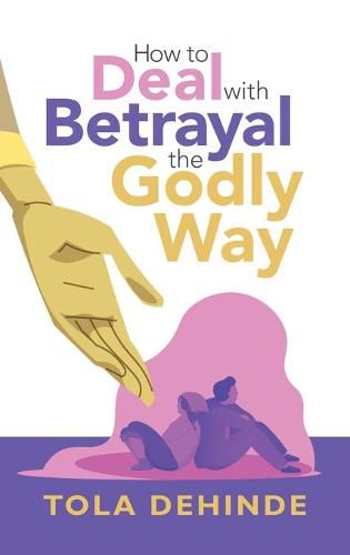 Cover image for How to Deal with Betrayal the Godly Way