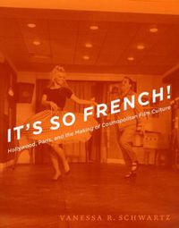 Cover image for It's So French!: Hollywood, Paris, and the Making of Cosmopolitan Film Culture