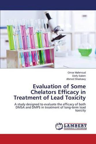 Evaluation of Some Chelators Efficacy in Treatment of Lead Toxicity