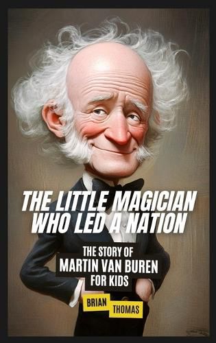 Cover image for The Little Magician Who Led a Nation