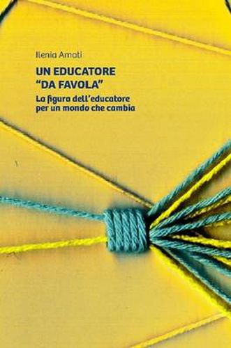 Cover image for Un Educatore "Da Favola". La Figura Dell'educatore Per Un Mondo Che Cambia