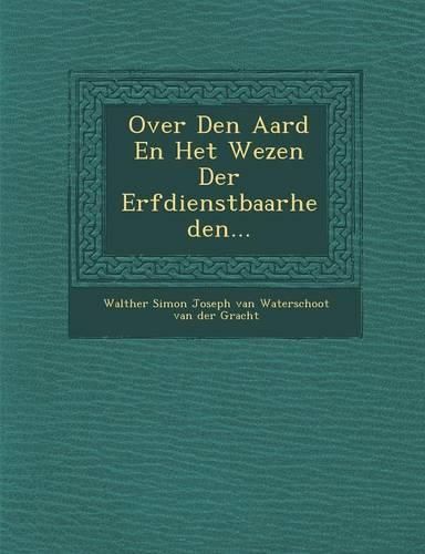 Cover image for Over Den Aard En Het Wezen Der Erfdienstbaarheden...