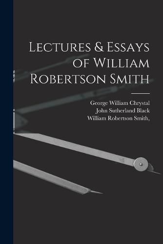 Lectures & Essays of William Robertson Smith