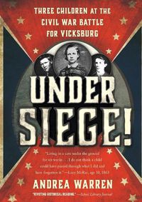 Cover image for Under Siege!: Three Children at the Civil War Battle for Vicksburg