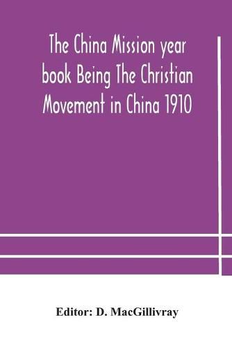 The China mission year book Being The Christian Movement in China 1910