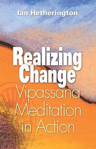 Cover image for Realizing Change: Vipassana Meditation in Action