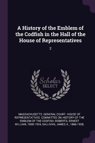 Cover image for A History of the Emblem of the Codfish in the Hall of the House of Representatives