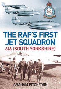 Cover image for The RAF's First Jet Squadron 616 (South Yorkshire)