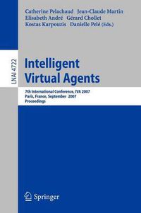 Cover image for Intelligent Virtual Agents: 7th International Working Conference, IVA 2007, Paris, France, September 17-19, 2007, Proceedings