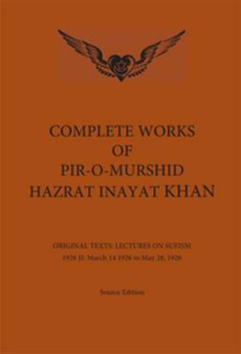 Complete Works of Pir-O-Murshid Hazrat Inayat Khan: Lectures on Sufism 1926 II - 14 March 1926 - 28 March 1926