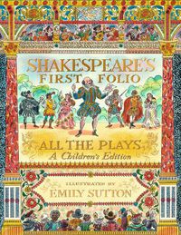 Cover image for Shakespeare's First Folio: All The Plays: A Children's Edition