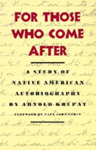 Cover image for For Those Who Come After: A Study of Native American Autobiography