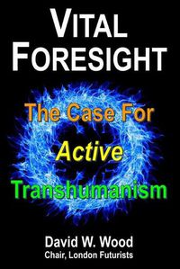 Cover image for Vital Foresight: The Case For Active Transhumanism