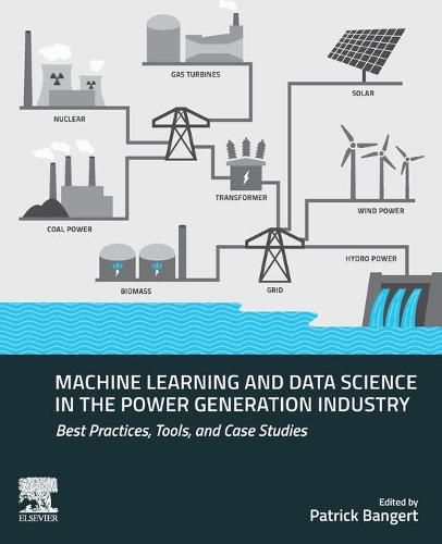 Cover image for Machine Learning and Data Science in the Power Generation Industry: Best Practices, Tools, and Case Studies