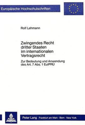 Cover image for Zwingendes Recht Dritter Staaten Im Internationalen Vertragsrecht: - Zur Bedeutung Und Anwendung Des Art. 7. ABS 1 Euiprue