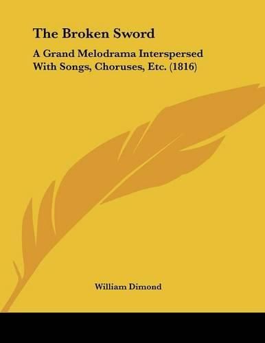 The Broken Sword: A Grand Melodrama Interspersed with Songs, Choruses, Etc. (1816)