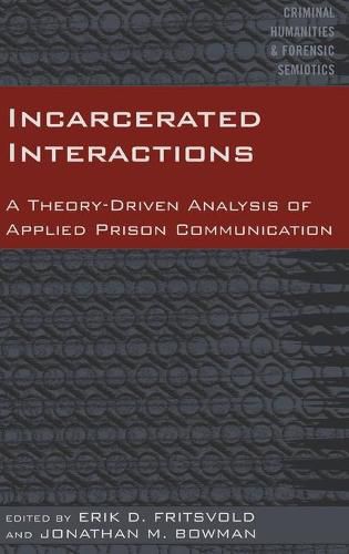 Cover image for Incarcerated Interactions: A Theory-Driven Analysis of Applied Prison Communication