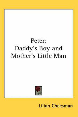 Cover image for Peter: Daddy's Boy and Mother's Little Man