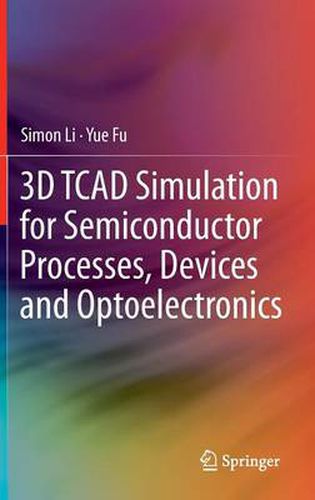 Cover image for 3D TCAD Simulation for Semiconductor Processes, Devices and Optoelectronics