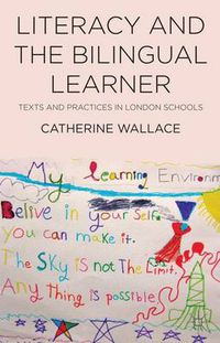 Cover image for Literacy and the Bilingual Learner: Texts and Practices in London Schools