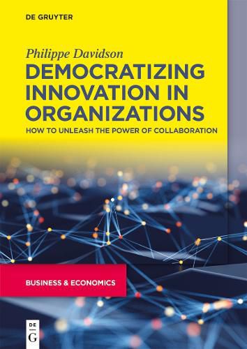 Cover image for Democratizing Innovation in Organizations: How to Unleash the Power of Collaboration