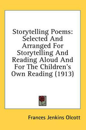 Cover image for Storytelling Poems: Selected and Arranged for Storytelling and Reading Aloud and for the Children's Own Reading (1913)