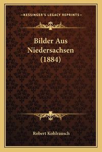 Cover image for Bilder Aus Niedersachsen (1884)