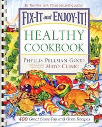 Cover image for Fix-It and Enjoy-It Healthy Cookbook: 400 Great Stove-Top And Oven Recipes