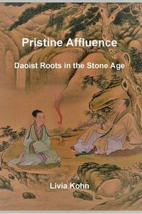 Cover image for Pristine Affluence: Daoist Roots in the Stone Age