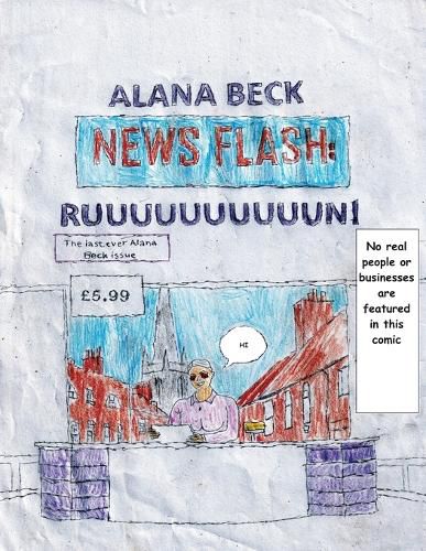 Cover image for NEWS FLASH RUUUUUUUUUUUUUUUN! (The last ever Alana Beck Issue)