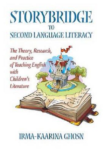 Cover image for Storybridge to Second Language Literacy: The Theory, Research and Practice of Teaching English with Children's Literature