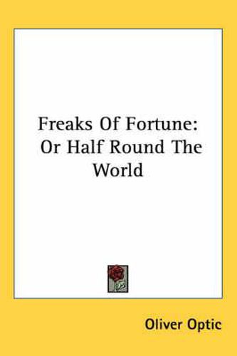 Freaks of Fortune: Or Half Round the World