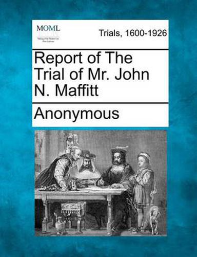 Cover image for Report of the Trial of Mr. John N. Maffitt