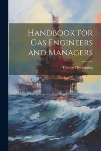 Cover image for Handbook for Gas Engineers and Managers