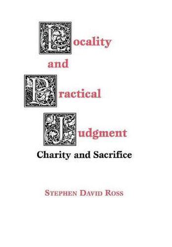 Locality and Practical Judgment: Charity and Sacrifice