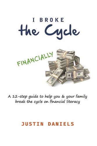 Cover image for I Broke The Cycle: A pathway to Financial Freedom (A hand guide towards financial security)