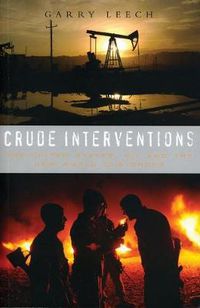 Cover image for Crude Interventions: The United States, Oil and the New World (Dis)Order