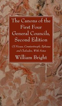 Cover image for The Canons of the First Four General Councils, Second Edition