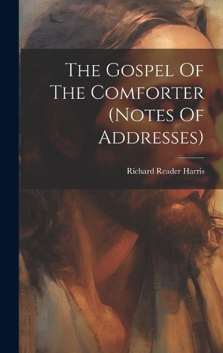 Cover image for The Gospel Of The Comforter (notes Of Addresses)