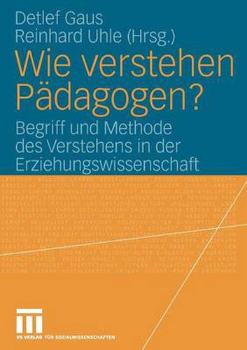 Cover image for Wie Verstehen Padagogen?: Begriff Und Methode Des Verstehens in Der Erziehungswissenschaft