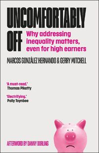 Cover image for Uncomfortably off: Why Higher-Income Earners Should Care About Inequality